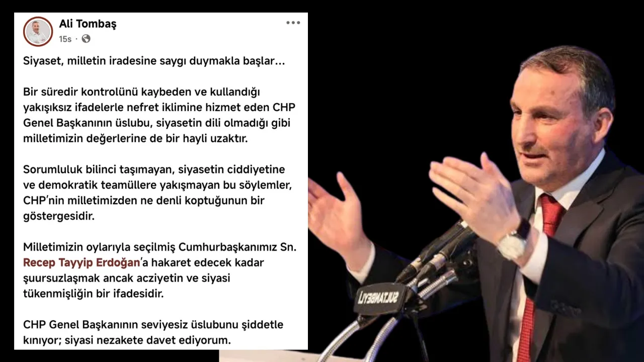 BAŞKAN TOMBAŞ’TAN CHP GENEL BAŞKANI’NA SERT TEPKİ