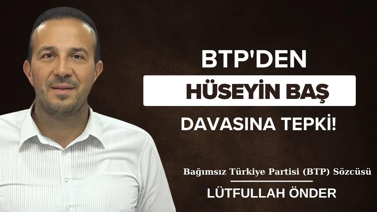 BTP’den Hüseyin Baş davası tepkisi