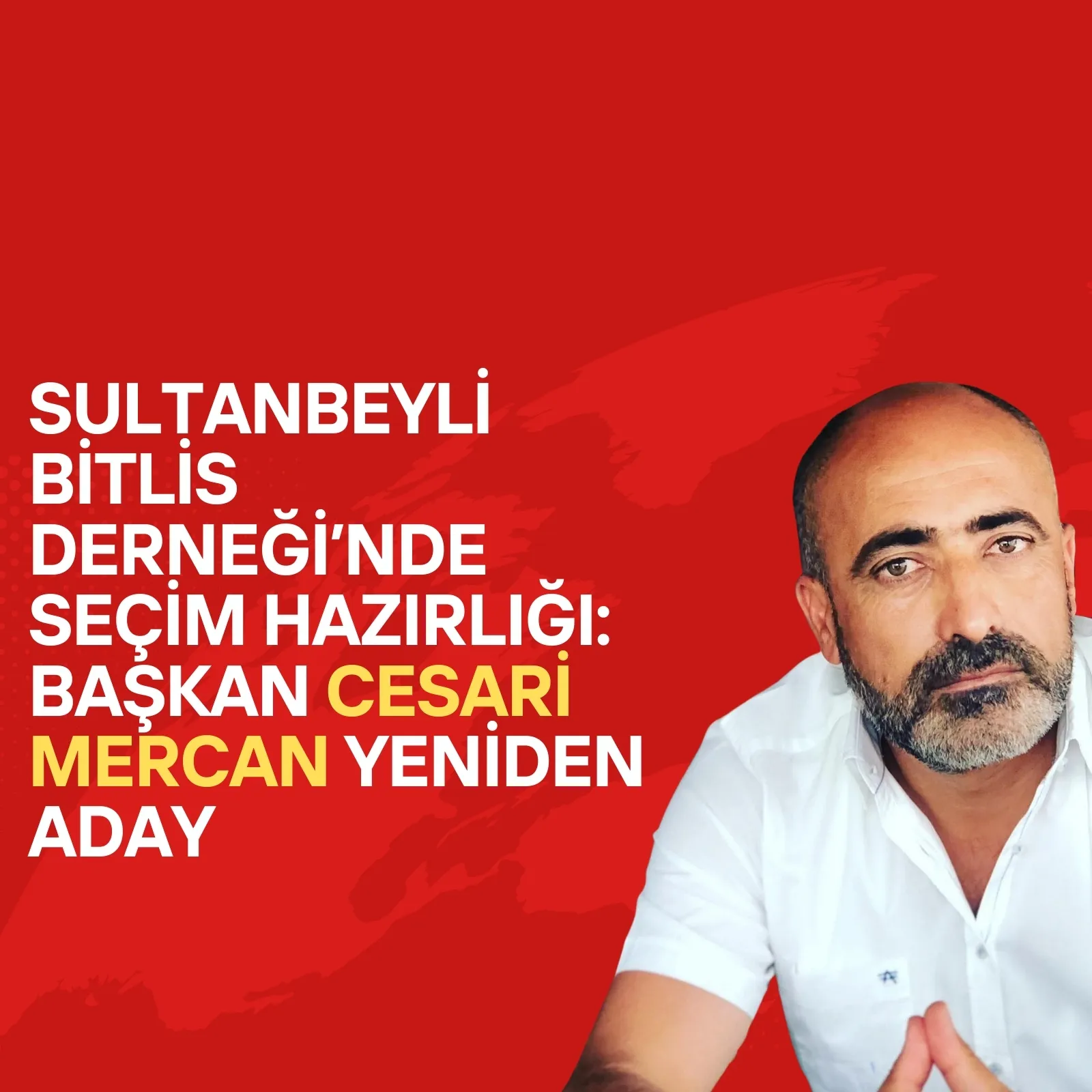Sultanbeyli Bitlis Derneği’nde Seçim Hazırlığı: Başkan Cesari Mercan Yeniden Aday